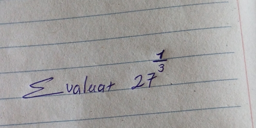 5 _valuar 27^(frac 1)3