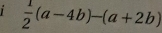 1  1/2 (a-4b)-(a+2b)