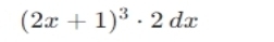 (2x+1)^3· 2dx