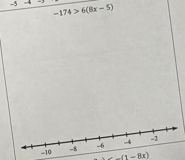 5 -4 -3
-174>6(8x-5)