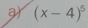 (x-4)^5