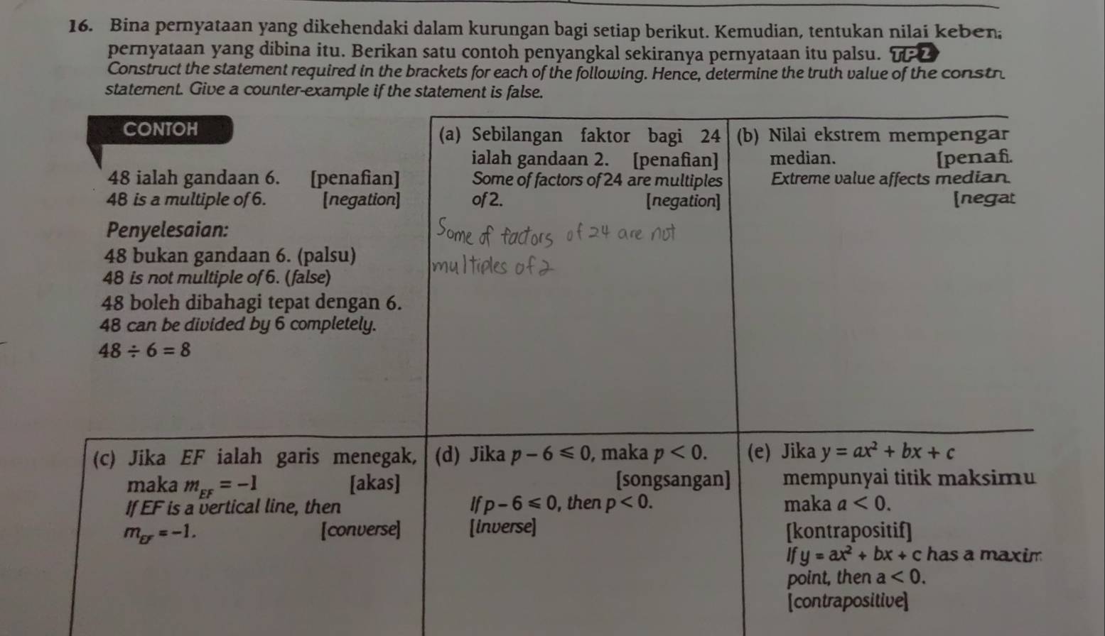 Bina pernyataan yang dikehendaki dalam kurungan bagi setiap berikut. Kemudian, tentukan nilai keben
pernyataan yang dibina itu. Berikan satu contoh penyangkal sekiranya pernyataan itu palsu. overline vC?
Construct the statement required in the brackets for each of the following. Hence, determine the truth value of the constr
statement. Give a counter