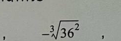 -sqrt[3](36^2)