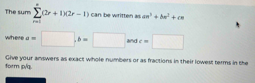Solved: The sum sumlimits _(r=1)^n(2r+1)(2r-1) can be written as an^3 ...