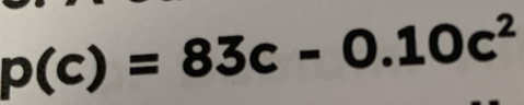 p(c)=83c-0.10c^2