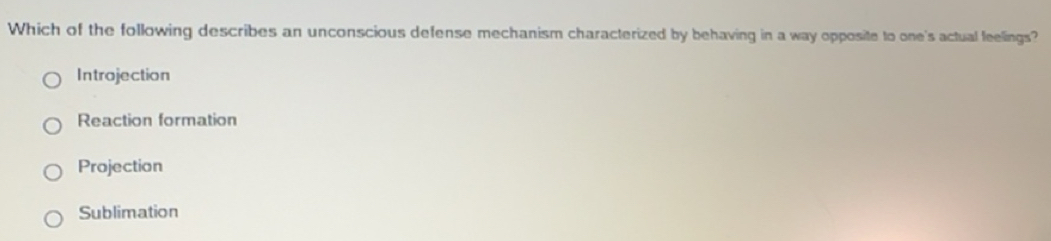 Solved: Which of the following describes an unconscious defense ...