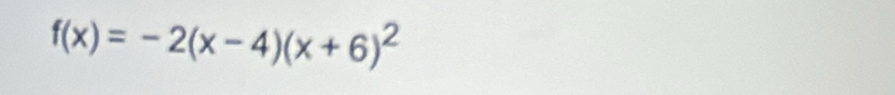 f(x)=-2(x-4)(x+6)^2
