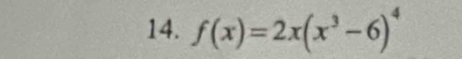 f(x)=2x(x^3-6)^4