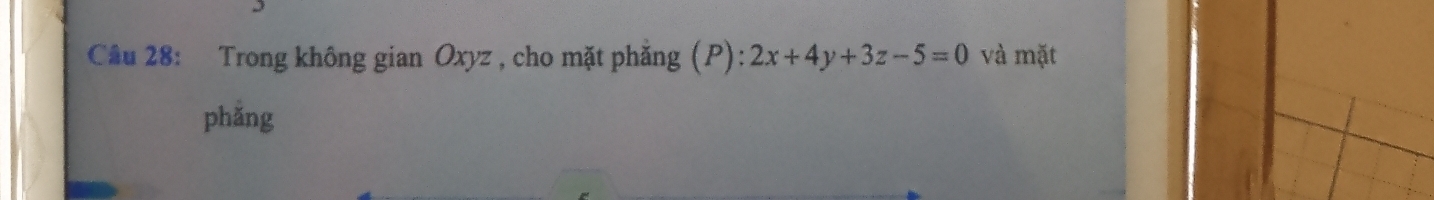 Trong không gian Oxyz , cho mặt phăng (P): 2x+4y+3z-5=0 và mặt 
phǎng