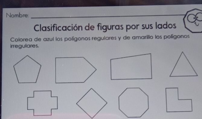 Nombre:_ 
_ 
Clasificación de figuras por sus lados 
Colorea de azul los polígonos regulares y de amarillo los polígonos 
irregulares.