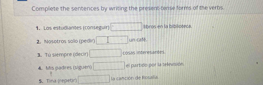 Solved: Complete the sentences by writing the present-tense forms of ...