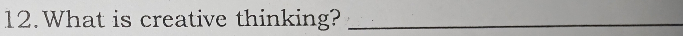 What is creative thinking?_