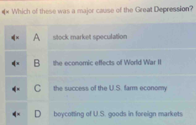 × Which of these was a major cause of the Great Depression? 
ts