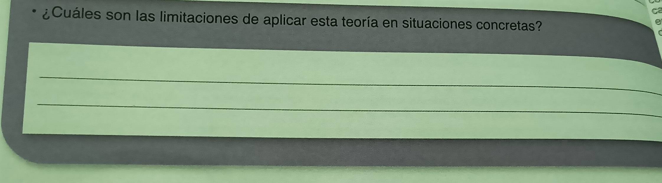 ¿Cuáles son las limitaciones de aplicar esta teoría en situaciones concretas? 
_ 
_