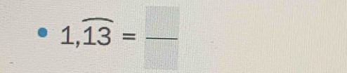 1,overline 13= □ /□  