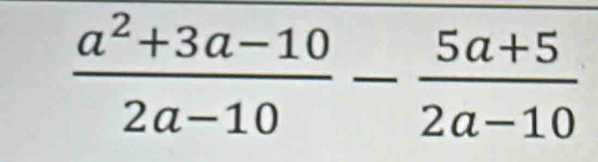  (a^2+3a-10)/2a-10 - (5a+5)/2a-10 