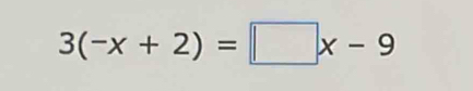 3(-x+2)=□ x-9