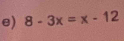 8-3x=x-12