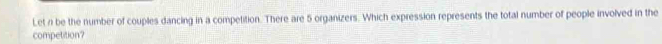 Let ri be the number of couples dancing in a competition. There are 5 organizers. Which expression represents the total number of people involved in the 
competition?