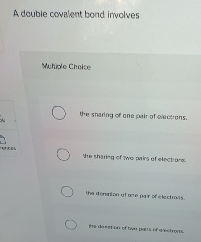 Solved: A double covalent bond involves Multiple Choice the sharing of ...