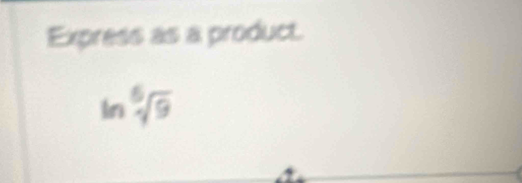 Express as a product.
ln sqrt[5](9)