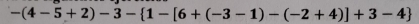 -(4-5+2)-3- 1-[6+(-3-1)-(-2+4)]+3-4