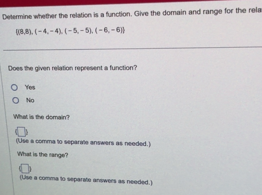 Solved: Determine whether the relation is a function. Give the domain ...