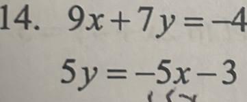 9x+7y=-4
5y=-5x-3