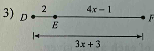 2
4x-1
3) D E
F

3x+3