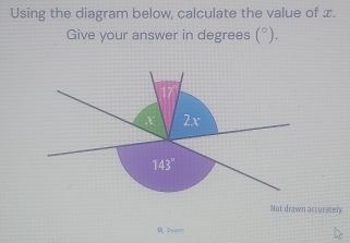 Using the diagram below, calculate the value of x.
Give your answer in degrees (^circ ).
Not drawn accurately
Q Jawn