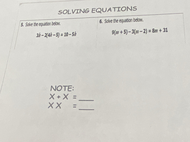 EQUATIONS
NOTE:
_ X+X=
XX=
_