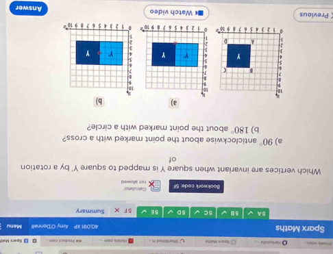 Erisata vilen O 90° anticlockwise about the point marked with a cross? 
b) 180° about the point marked with a circle? 
b)
10
Y
i 2 3 4 5 6 7 8 9 10
Previous Watch video Answer