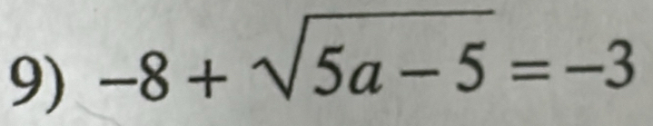 -8+sqrt(5a-5)=-3