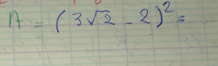 A=(3sqrt(2)-2)^2=