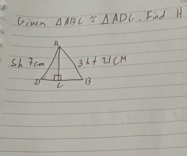 Given △ ABC≌ △ ADC Find If
S
3h+21cm