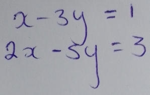 x-3y=1
2x-5y=3