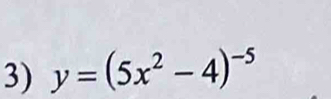 y=(5x^2-4)^-5