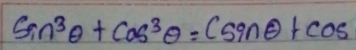 sin^3θ +cos^3θ =(sin θ +cos