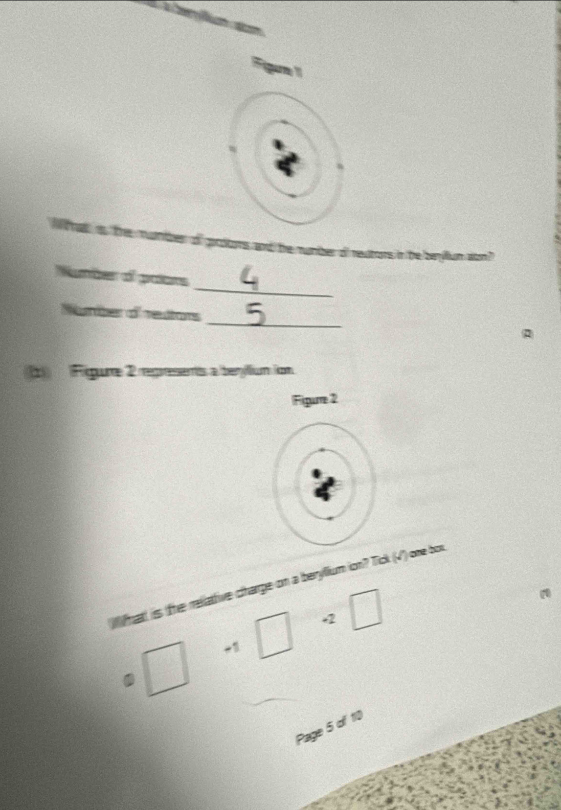 is the mumber of gcobons and te number of reutors in the be
_
Number o paors
_
Number oreutors
( Figure 2 represents a beryllium (on
Figure 2
hatt is the relattive charge on a berylium ion? Tick (√) one box
+ 2
-1
Page 5 of 10