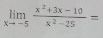 limlimits _xto -5 (x^2+3x-10)/x^2-25 =