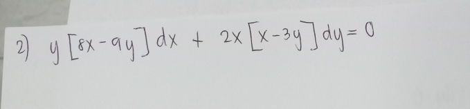 2 y[8x-9y]dx+2x[x-3y]dy=0