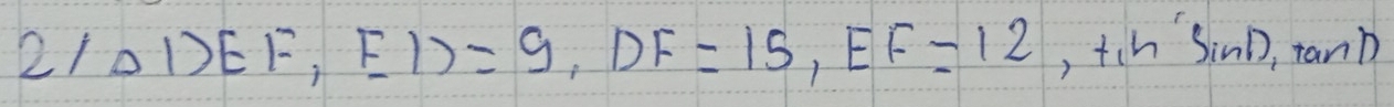 2/△ DEF, FIF, ED=9, DF=15, EF=12, h'sin D, tan D