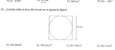 A) (π -sqrt(2))m^2 D overline (n-4)^m C) 2surd 2nm^2 D) (2π -4)m^2
52. ¿Cuánto mide el área del círculo en la siguiente figura?
A) 144.24cm^2 B) 198.52cm^2 C) 201.06cm^2 D) 243.14cm^2