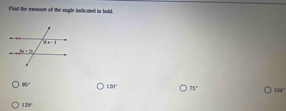 Find the measure of the angle indicated in bold.
95°
120°
75°
104°
129°