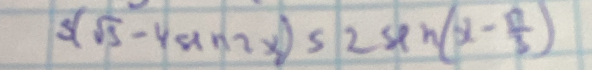 3(sqrt(3)-4sin 2x)52sin (x- π /3 )