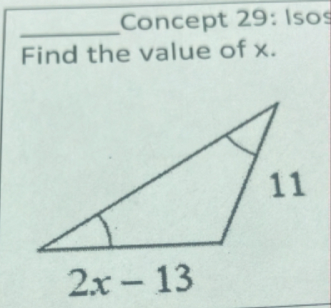 Concept 29: Isos
_
Find the value of x.