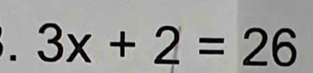 3x+2=26