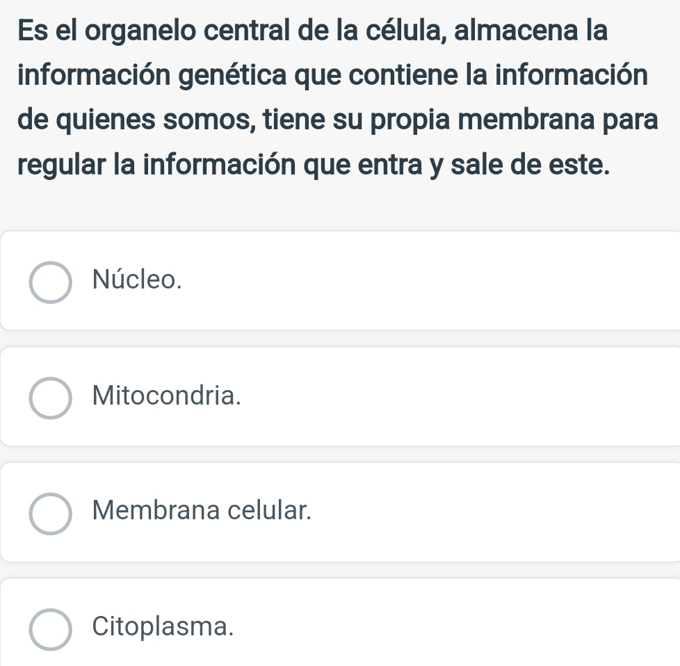 Es el organelo central de la célula, almacena la
información genética que contiene la información
de quienes somos, tiene su propia membrana para
regular la información que entra y sale de este.
Núcleo.
Mitocondria.
Membrana celular.
Citoplasma.