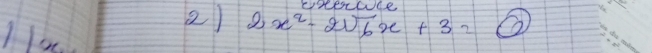 ece 
2) 2x^2-2sqrt(6)x+3=0