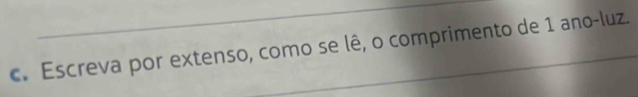 Escreva por extenso, como se lê, o comprimento de 1 ano-luz.